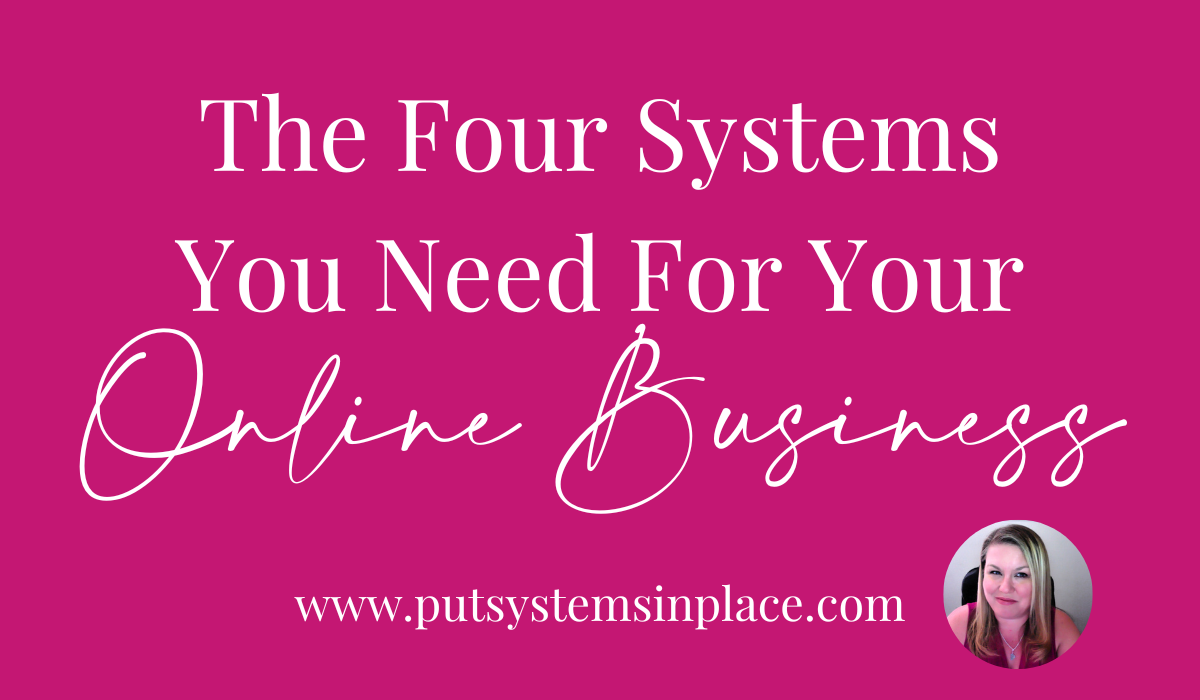 The Four Systems You Need For Your Online Business | Put Systems in Place